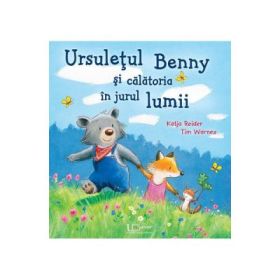 Ursuletul Benny si calatoria in jurul Lumii - Katja Reider, Tim Warnes
