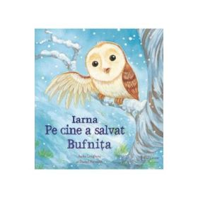 Iarna. Pe cine a salvat bufnita -Daniel Howarth, Anita Loughrey
