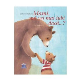 Mami, ma vei mai iubi daca...? - Catherine Leblanc