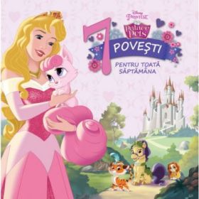 Palace Pets. 7 povesti pentru toata saptamana - Disney