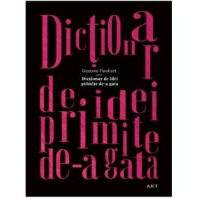Dictionar de idei primite de-a gata - Gustave Flaubert