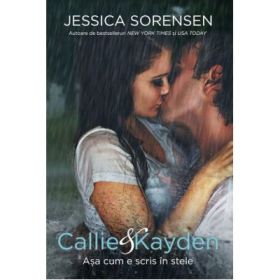 Callie &amp; Kayden. Asa cum e scris in stele - Jessica Sorensen