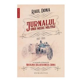 Jurnalul unui medic militar: 1917-1918 - Raul Dona