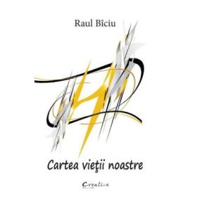 Cartea vietii noastre - Raul Biciu