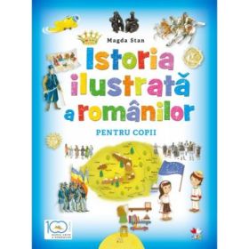 Istoria ilustrata a romanilor pentru copii - Magda Stan