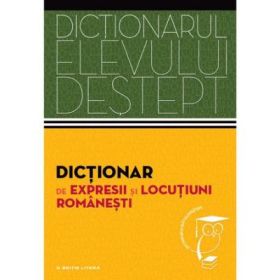 Dictionarul elevului destept. Dictionar de expresii si locutiuni romanesti