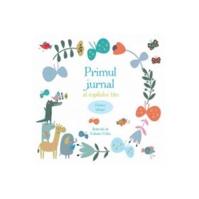 Primul jurnal al copilului tau. Pentru baietei - Ilustratii de Kaliaha Volha