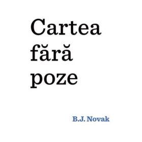Cartea fara poze - B. J. Novak
