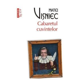 Cabaretul cuvintelor. Colectia Top10+ - Matei Visniec
