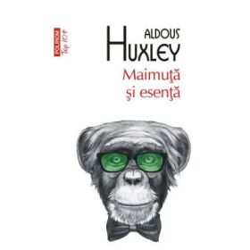 Maimuta si esenta. Colectia Top10+ - Aldous Huxley