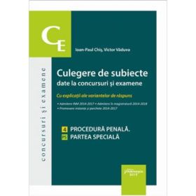 Culegere de subiecte date la concursuri si examene. 4 Procedura penala, partea speciala - Ioan Paul Chis