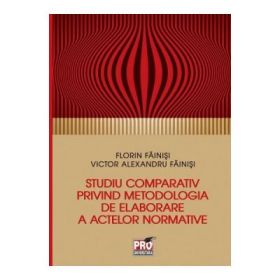 Studiu comparativ privind metodologia de elaborare a activelor normative - Florin Fainisi