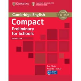 Compact Preliminary for Schools Teacher's Book - Sue Elliott, Amanda Thomas