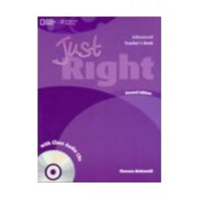 Just Right Advanced Second Edition Teacher's Book with Class Audio CD