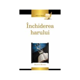 Inchiderea harului - Marvin Moore