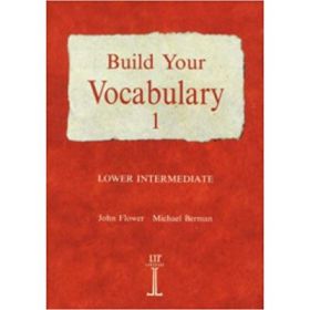 Build Your Vocabulary 1 Lower Intermediate - John Flower