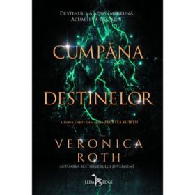 Cumpana destinelor. Pecetea mortii, volumul 2 - Veronica Roth
