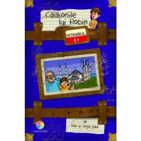 Calatoriile lui Robin. Istanbul - Ken &amp; Angie Lake
