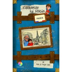 Calatoriile lui Robin. Paris - Ken &amp; Angie Lake