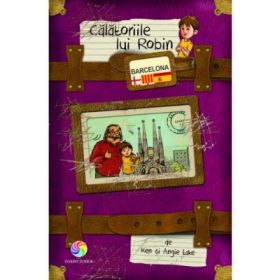 Calatoriile lui Robin. Barcelona - Ken &amp; Angie Lake