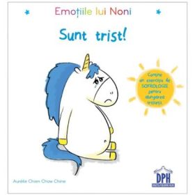 Emotiile lui Noni. Sunt trist! - Aurelie Chien Chow Chine