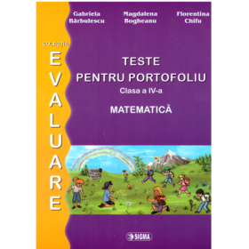 Pregatire pentru Evaluarea Nationala. Matematica. Teste pentru portofoliu. Clasa a 4-a - Gabriela Barbulescu