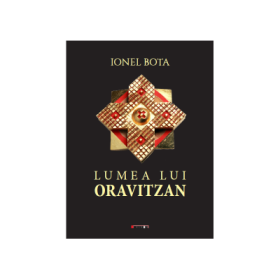 Lumea lui Oravitzan. Album de arta - Ionel Bota