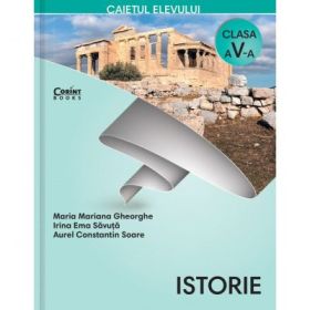 Istorie. Caietul elevului pentru clasa a 5-a - Maria Mariana Gheorghe