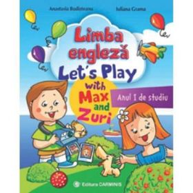 Limba engleza. Anul 1 de studiu. Let’s Play with Max and Zuri - A. Budisteanu, I. Grama