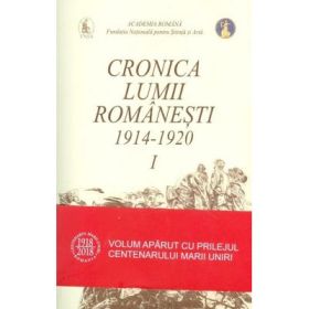 Cronica lumii romanesti, 1914-1920 (Vol. I-II) - Dorina N. Rusu