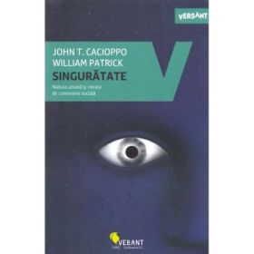 Singuratate. Natura umana si nevoia de conexiune sociala - John T. Cacioppo, William Patrick