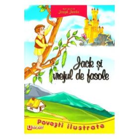 Jack si vrejul de fasole. Povesti Ilustrate - Joseph Jacobs