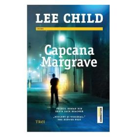 Capcana Margrave. Primul roman din seria Jack Reacher - Lee Child