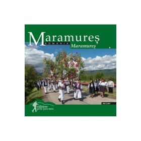 Maramures. Calator prin tara mea - Mariana Pascaru, Florin Andreescu