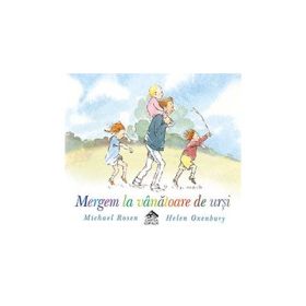 Mergem la vanatoare de ursi - Michael Rosen