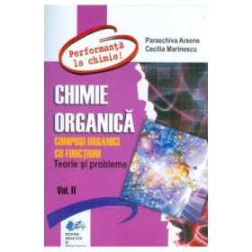 Chimie organica. Compusi organici cu functiuni Volumul 2 - Paraschiva Arsene, Cecilia Marinescu