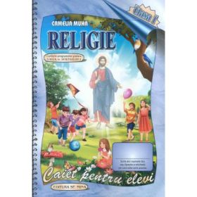 Religie. Caiet pentru elevi. Clasa I - Camelia Muha, Elena Mocanu