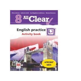 All Clear. English practice L2. Activity Book. Auxiliar pentru clasa a 8-a - Mariana Stoenescu