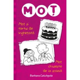 Mot si tortul de inghetata. Mot chiuleste de la scoala - Barbara Catchpole