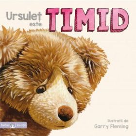 Bebe invata. Ursulet este timid - Ilustratii de Garry Fleming