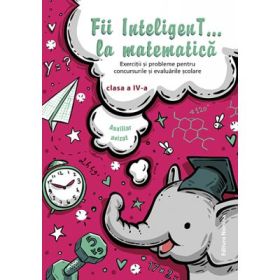 Fii InteligenT… la matematica clasa a 4-a