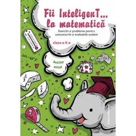 Fii InteligenT… la matematica clasa a 2-a