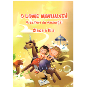 O Lume Minunata (lecturi de vacanta) clasa a 2-a - Adina Grigore