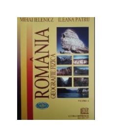 Romania. Geografie fizica, volumul I - Mihai Ielenicz