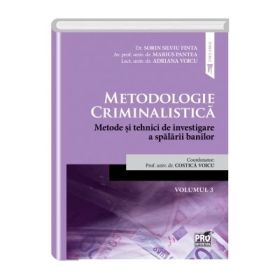 Metodologie criminalistica. Metode si tehnici de investigare a spalarii banilor vol. 3