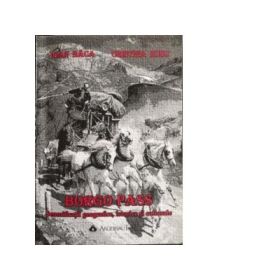 BORGO PASS. Semnificatii geografice, istorice si culturale - Cristina Rusu, Ioan Baca