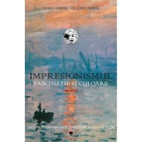 Impresionismul, fascinatie si culoare - Vasile Doros, Claudiu Doros