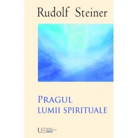 Pragul lumii spirituale - Rudolf Steiner