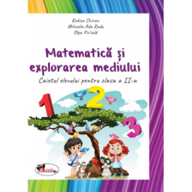 Matematica si explorarea mediului. Caietul elevului pentru clasa a 2-a - Rodica Chiran