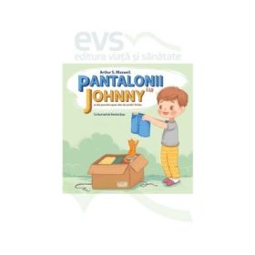 Pantalonii lui Johnny si alte povestiri spuse chiar de unchiu' Arthur - Arthur S. Maxwell